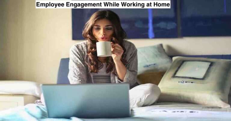 Employee Engagement While Working at Home