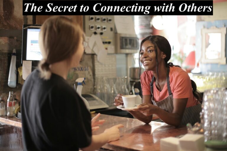The Secret to Connecting with Others