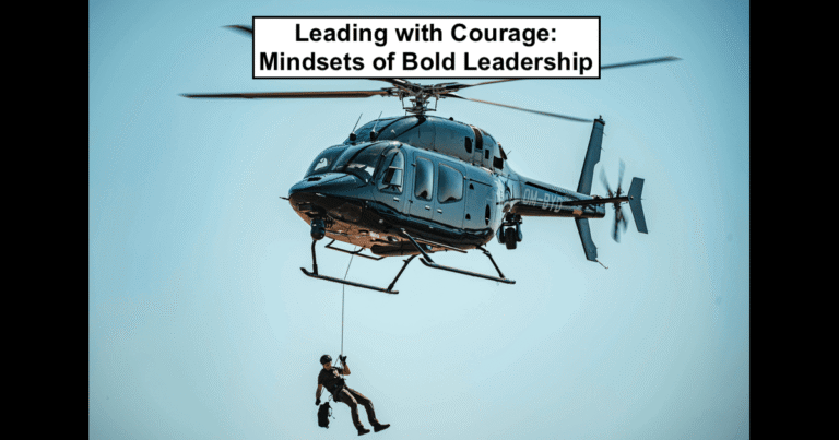 Leading with Courage: Mindsets of Bold Leadership